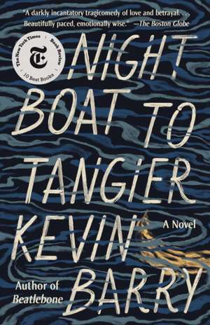 Night Boat to Tangier de Kevin Barry