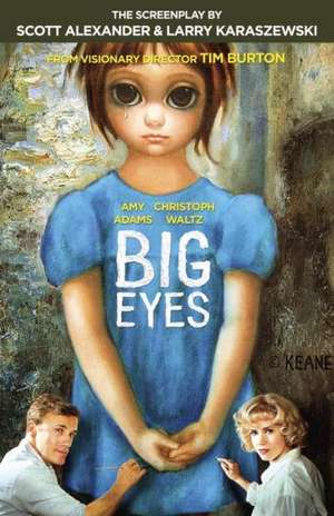 Big Eyes: The Screenplay de Scott Alexander