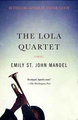 The Lola Quartet de Emily St. John Mandel