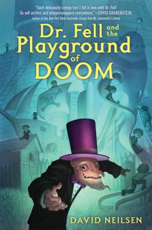 Dr. Fell and the Playground of Doom de David Neilsen