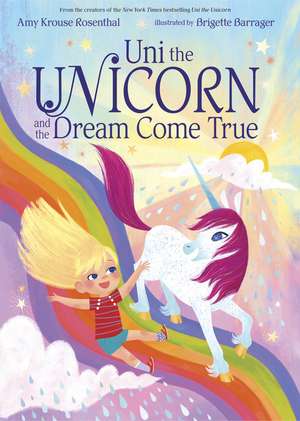 Uni the Unicorn and the Dream Come True de Amy Krouse Rosenthal