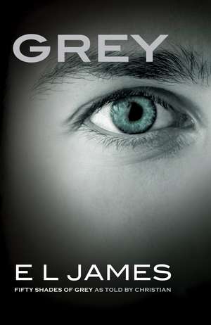 Grey: Fifty Shades of Grey as Told by Christian de E. L. James