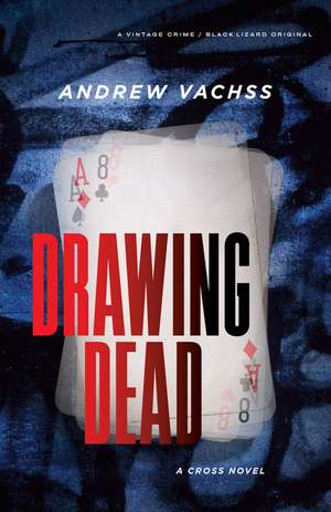 Drawing Dead: A Cross Novel de Andrew Vachss