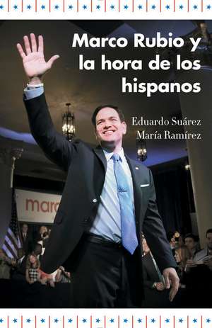 Marco Rubio y La Hora de Los Hispanos de Eduardo Suarez