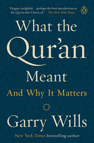 What The Qur'an Meant: And why it matters de Garry Wills