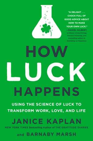 How Luck Happens de Janice Kaplan