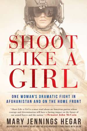 Shoot Like a Girl de Mary Jennings Hegar