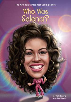 Who Was Selena? de Max Bisantz