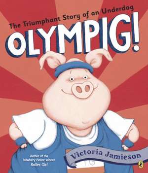 Olympig! de Victoria Jamieson