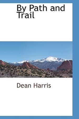 By Path and Trail de Dean Harris