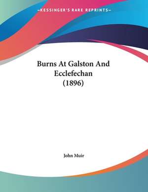 Burns At Galston And Ecclefechan (1896) de John Muir