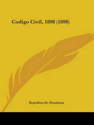 Codigo Civil, 1898 (1898) de Republica De Honduras