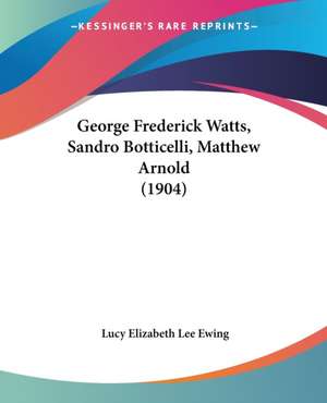 George Frederick Watts, Sandro Botticelli, Matthew Arnold (1904) de Lucy Elizabeth Lee Ewing