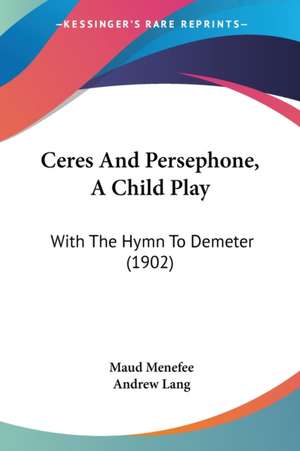 Ceres And Persephone, A Child Play de Maud Menefee