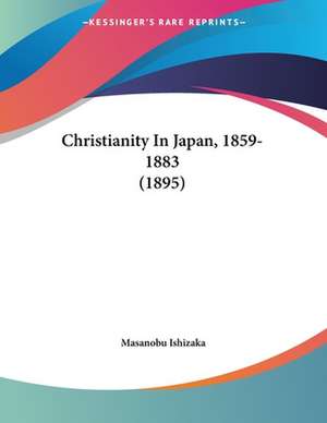 Christianity In Japan, 1859-1883 (1895) de Masanobu Ishizaka