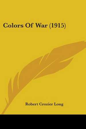 Colors Of War (1915) de Robert Crozier Long