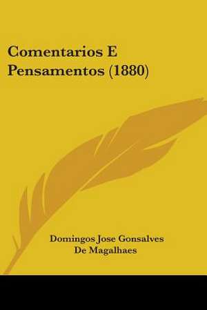 Comentarios E Pensamentos (1880) de Domingos Jose Gonsalves De Magalhaes