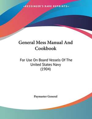 General Mess Manual And Cookbook de Paymaster General