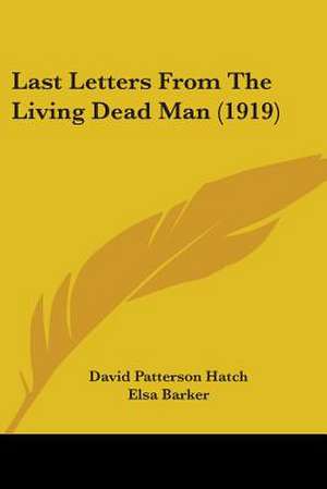 Last Letters From The Living Dead Man (1919) de David Patterson Hatch