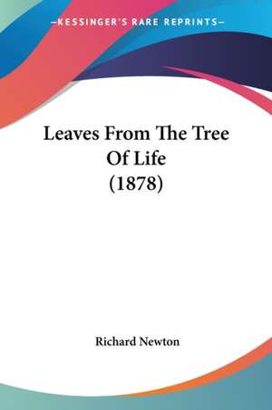 Leaves From The Tree Of Life (1878) de Richard Newton