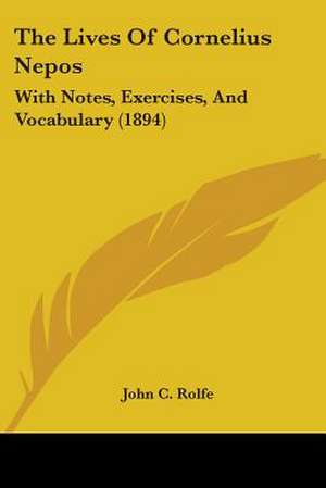 The Lives Of Cornelius Nepos de John C. Rolfe