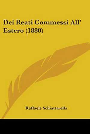 Dei Reati Commessi All' Estero (1880) de Raffaele Schiattarella