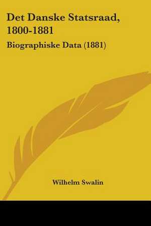 Det Danske Statsraad, 1800-1881 de Wilhelm Swalin