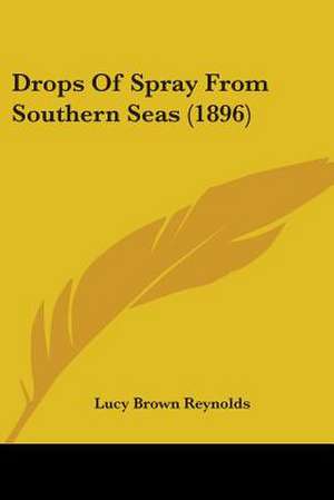 Drops Of Spray From Southern Seas (1896) de Lucy Brown Reynolds