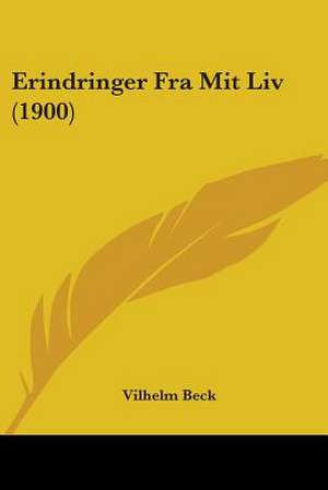 Erindringer Fra Mit Liv (1900) de Vilhelm Beck