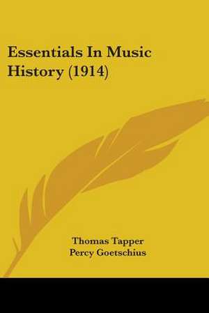 Essentials In Music History (1914) de Thomas Tapper