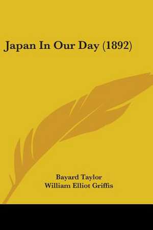 Japan In Our Day (1892) de Bayard Taylor