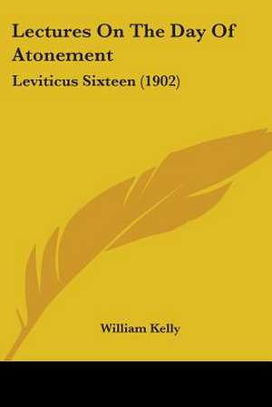 Lectures On The Day Of Atonement de William Kelly