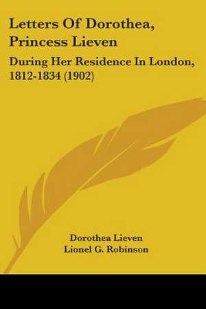 Letters Of Dorothea, Princess Lieven de Dorothea Lieven