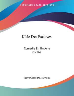 L'Isle Des Esclaves de Pierre Carlet De Marivaux