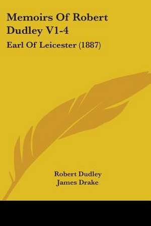 Memoirs Of Robert Dudley V1-4 de Robert Dudley