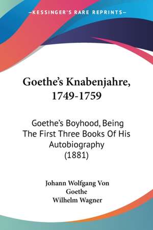 Goethe's Knabenjahre, 1749-1759 de Johann Wolfgang von Goethe