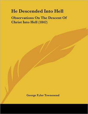 He Descended Into Hell de George Fyler Townesend