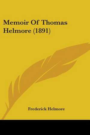 Memoir Of Thomas Helmore (1891) de Frederick Helmore