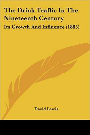 The Drink Traffic in the Nineteenth Century de David Lewis