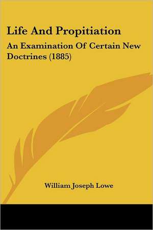 Life And Propitiation de William Joseph Lowe