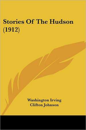 Stories Of The Hudson (1912) de Washington Irving