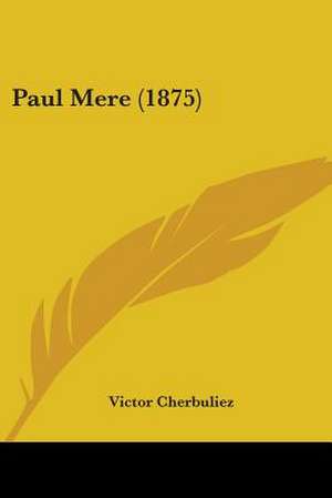 Paul Mere (1875) de Victor Cherbuliez