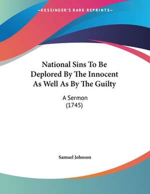 National Sins To Be Deplored By The Innocent As Well As By The Guilty de Samuel Johnson