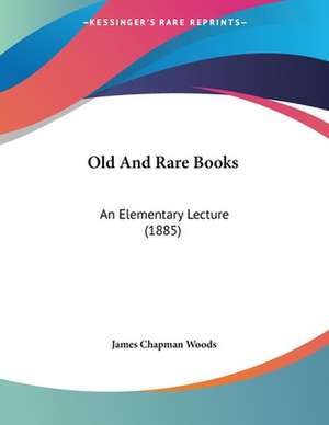 Old And Rare Books de James Chapman Woods