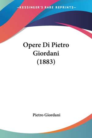 Opere Di Pietro Giordani (1883) de Pietro Giordani