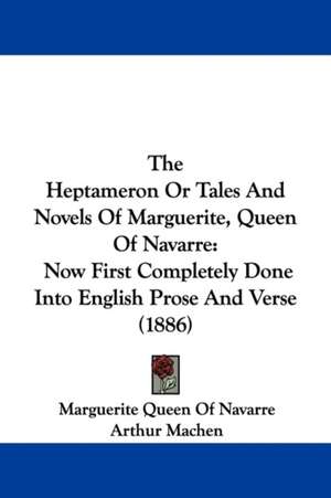 The Heptameron Or Tales And Novels Of Marguerite, Queen Of Navarre de Marguerite Queen Of Navarre