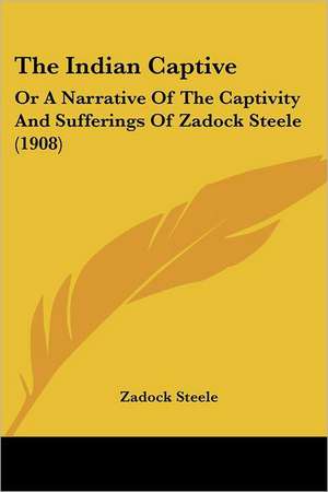 The Indian Captive de Zadock Steele