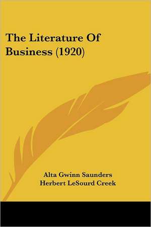 The Literature Of Business (1920) de Alta Gwinn Saunders