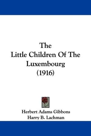 The Little Children Of The Luxembourg (1916) de Herbert Adams Gibbons