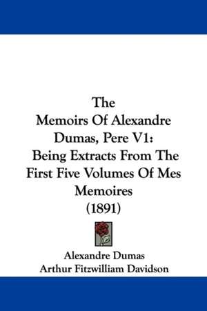 The Memoirs Of Alexandre Dumas, Pere V1 de Alexandre Dumas